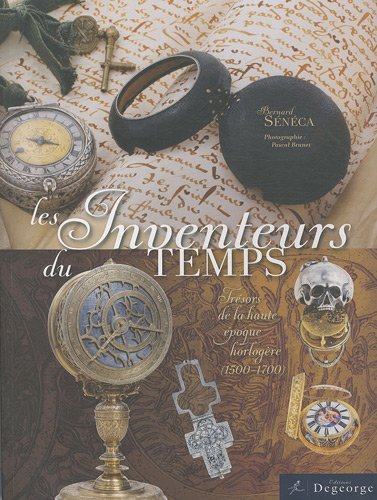 Les inventeurs du temps : trésors de la haute époque horlogère (1500-1700)