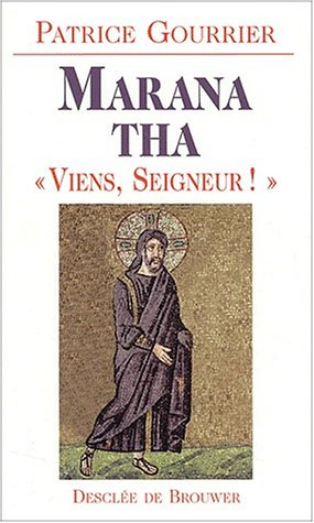 Marana tha, viens, Seigneur ! : à partir d'une tradition bimillénaire découvrez pourquoi Dieu s'est 
