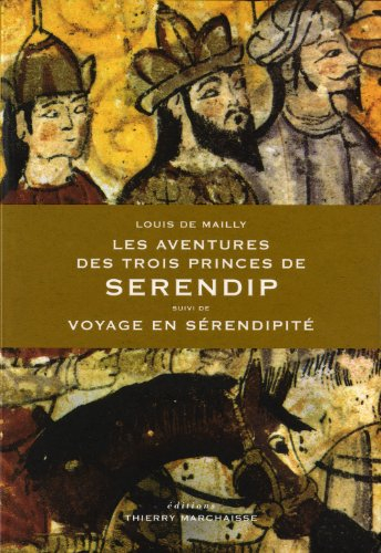 Les aventures des trois princes de Serendip. Voyage en sérendipité