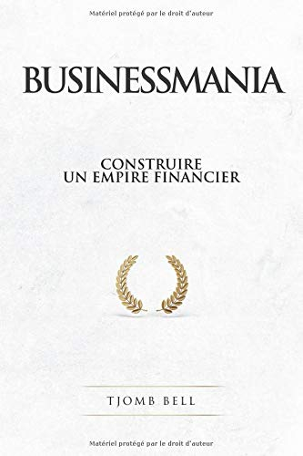 Businessmania: Construire un empire financier