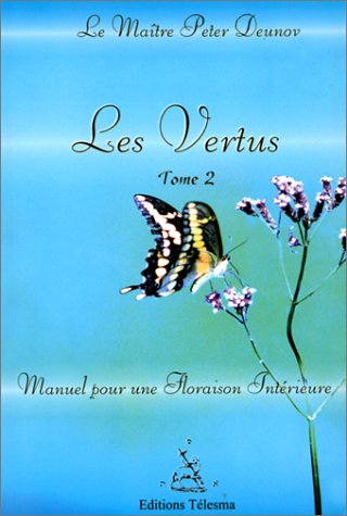 Les vertus : manuel pour une floraison intérieure. Vol. 1