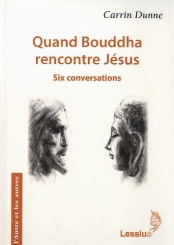 Quand Bouddha rencontre Jésus : six conversations