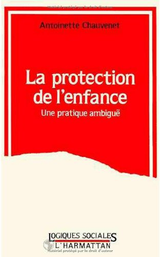 La Protection de l'enfance : une pratique ambiguë