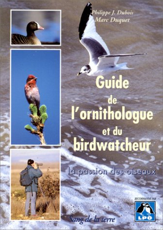 Guide de l'ornithologue et du birdwatcheur : la passion des oiseaux