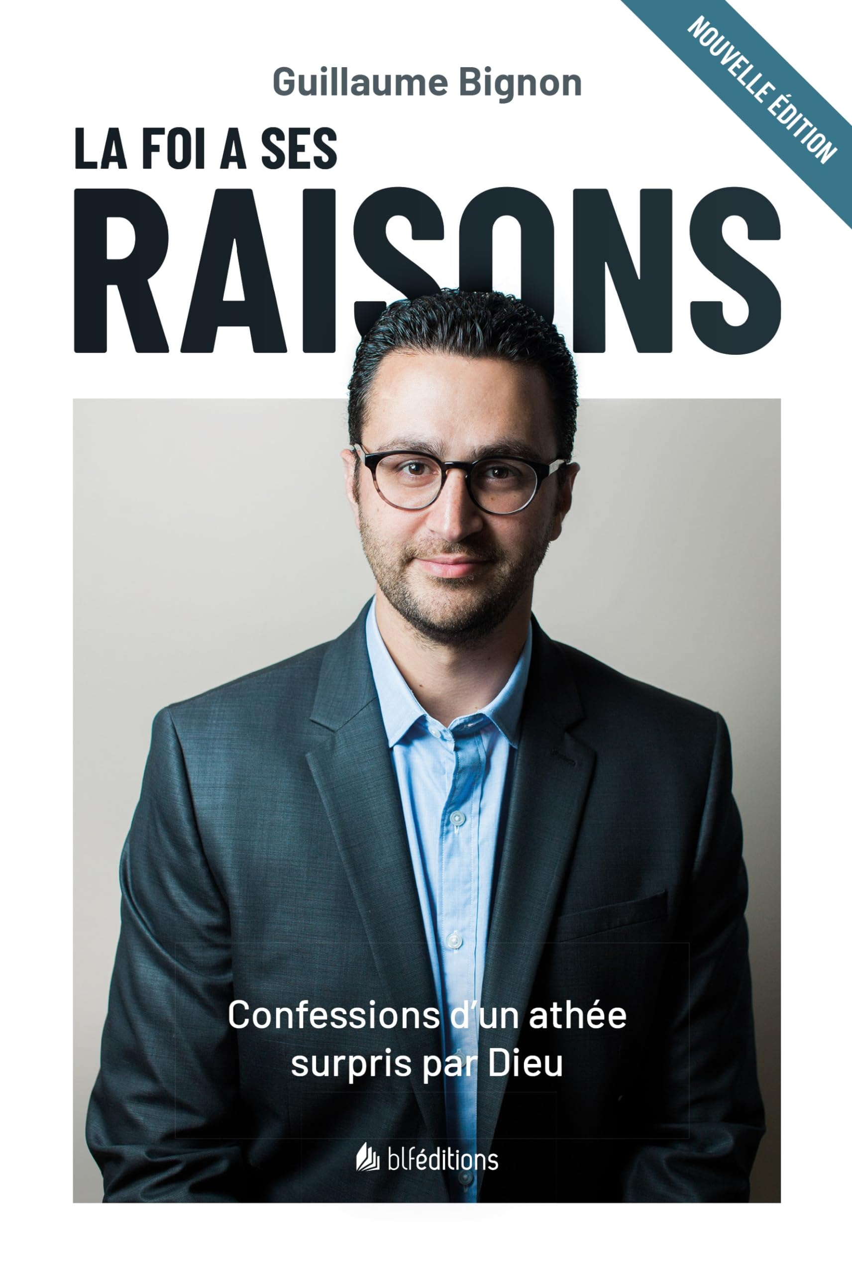 La foi a ses raisons : confessions d'un athée surpris par Dieu