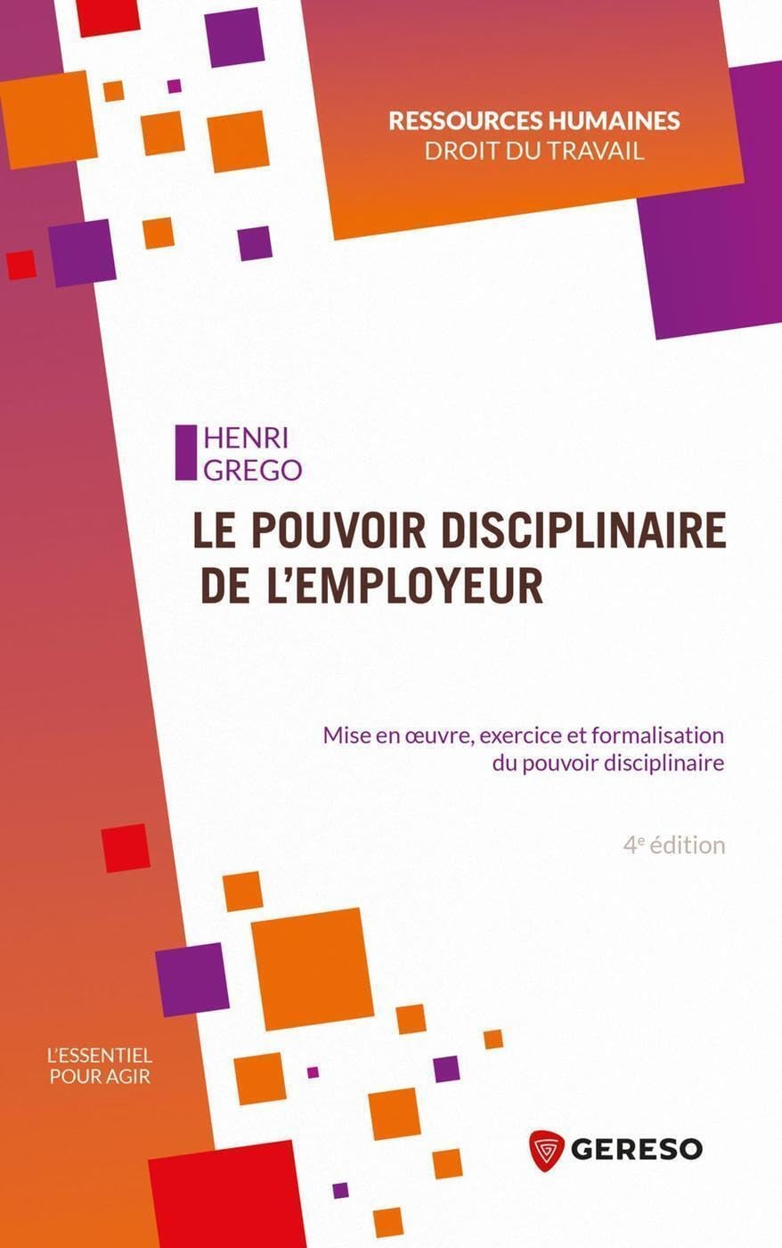 Le pouvoir disciplinaire de l'employeur : mise en oeuvre, exercice et formalisation du pouvoir disci