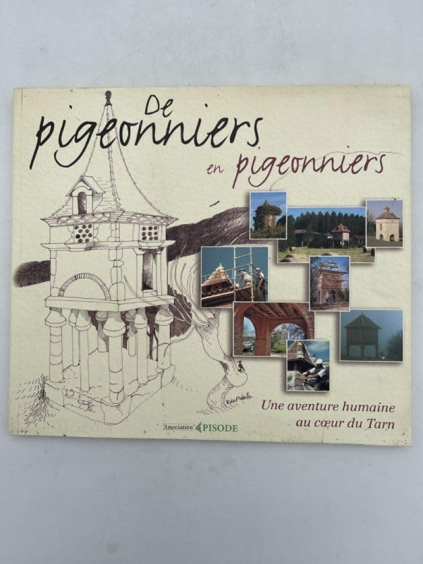De pigeonniers en pigeonniers. Une aventure humaine au coeur du Tarn