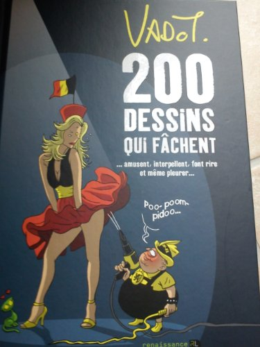 200 dessins qui fâchent... : amusent, interpellent, font rire et même pleurer...