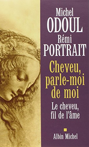 Cheveu, parle-moi de moi : le cheveu, fil de l'âme
