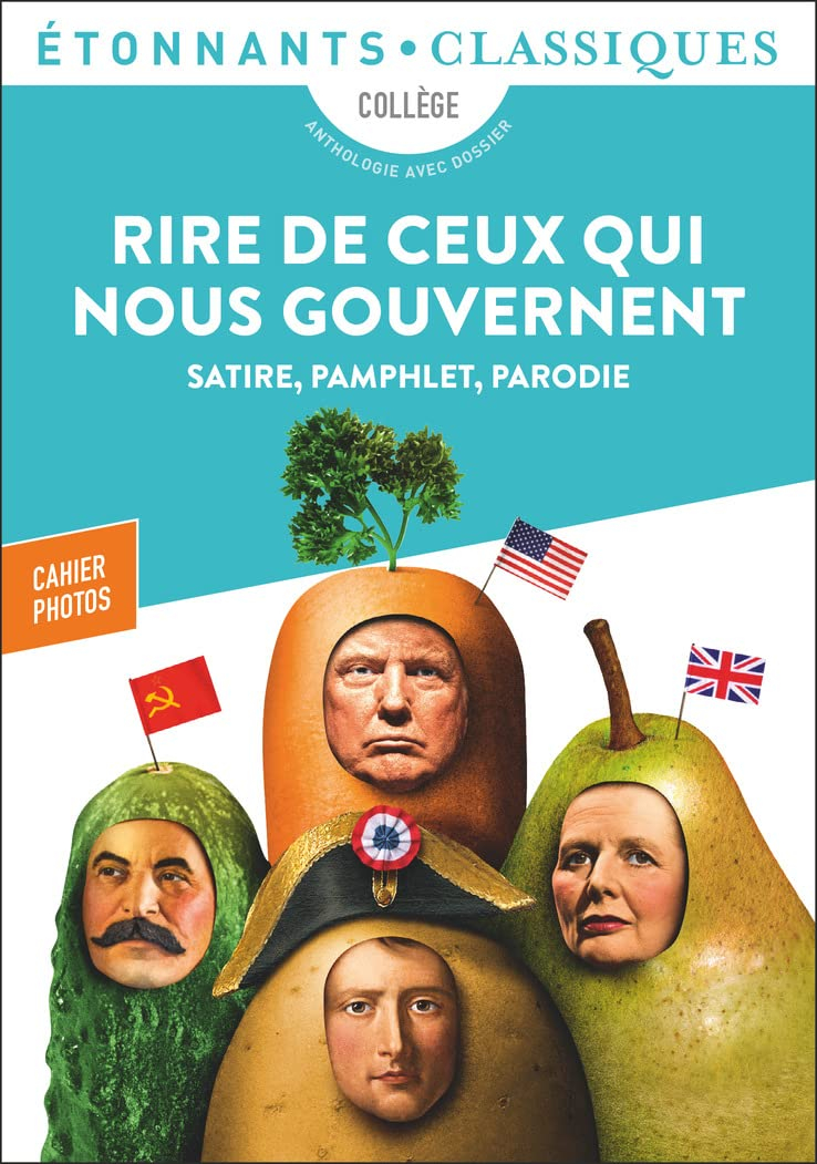 Rire de ceux qui nous gouvernent : satire, pamphlet, parodie : collège, anthologie avec dossier