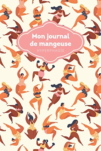 Mon journal de mangeuse hyperphagie: Mon journal de mangeuse hyperphagie | Journal thérapeutique de 