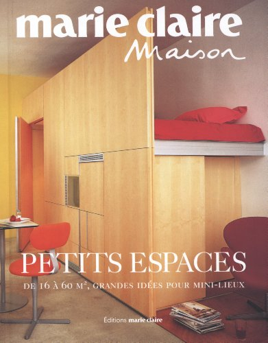 Petits espaces : de 16 à 60 m2, grandes idées pour mini-lieux