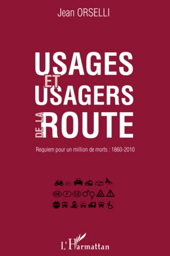Usages et usagers de la route : requiem pour un million de morts : 1860-2010