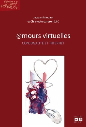 Amours virtuelles : conjugalité et Internet