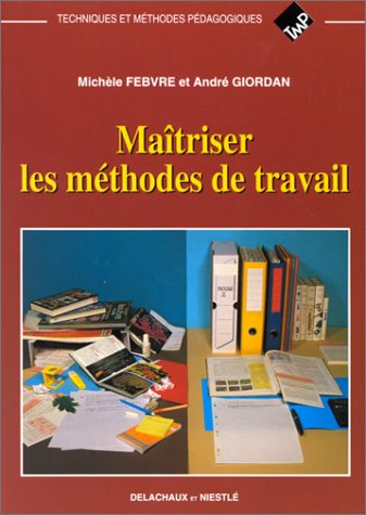 Maîtriser les méthodes de travail