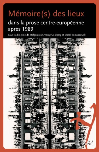 Mémoire(s) des lieux dans la prose centre-européenne après 1989
