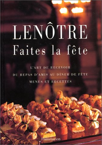 Faites la fête : l'art de recevoir du repas d'amis au dîner de fête : menus et recettes