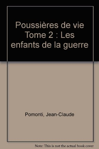 Poussières de vie. Vol. 2. Les Enfants de la guerre