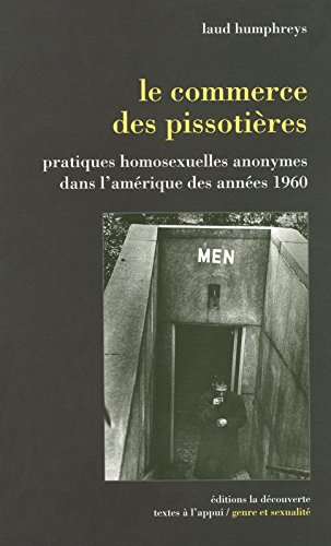 Le commerce des pissotières : pratiques homosexuelles anonymes dans l'Amérique des années 1960