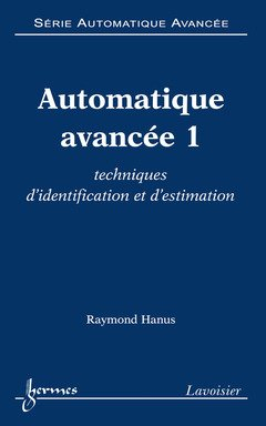 Automatique avancée. Vol. 1. Techniques d'identification et d'estimation