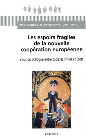 Les espoirs fragiles de la nouvelle coopération européenne : pour un dialogue entre sociétés civiles