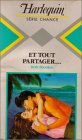 et tout partager,,, : collection : harlequin série chance n, 84