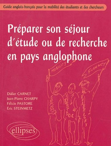 Préparer son séjour d'étude ou de recherche en pays anglophone : guide anglais-français pour la mobi