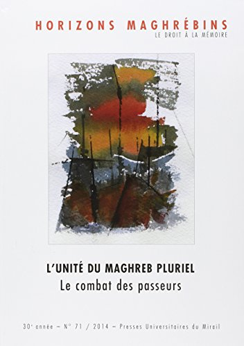 Horizons maghrébins, n° 71. L'unité du Maghreb pluriel : le combat des passeurs