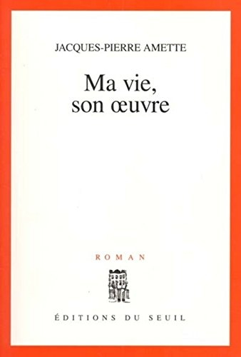 Ma vie, son oeuvre