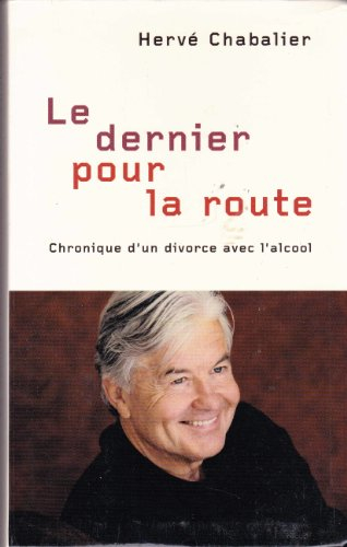 le dernier, pour la route : chronique d'un divorce avec l'alcool