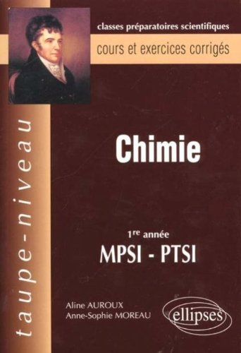 Chimie, 1re année MPSI, PTSI : classes préparatoires scientifiques, cours et exercices corrigés