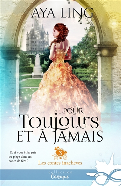 Pour toujours et à jamais: Les contes inachevés, T3
