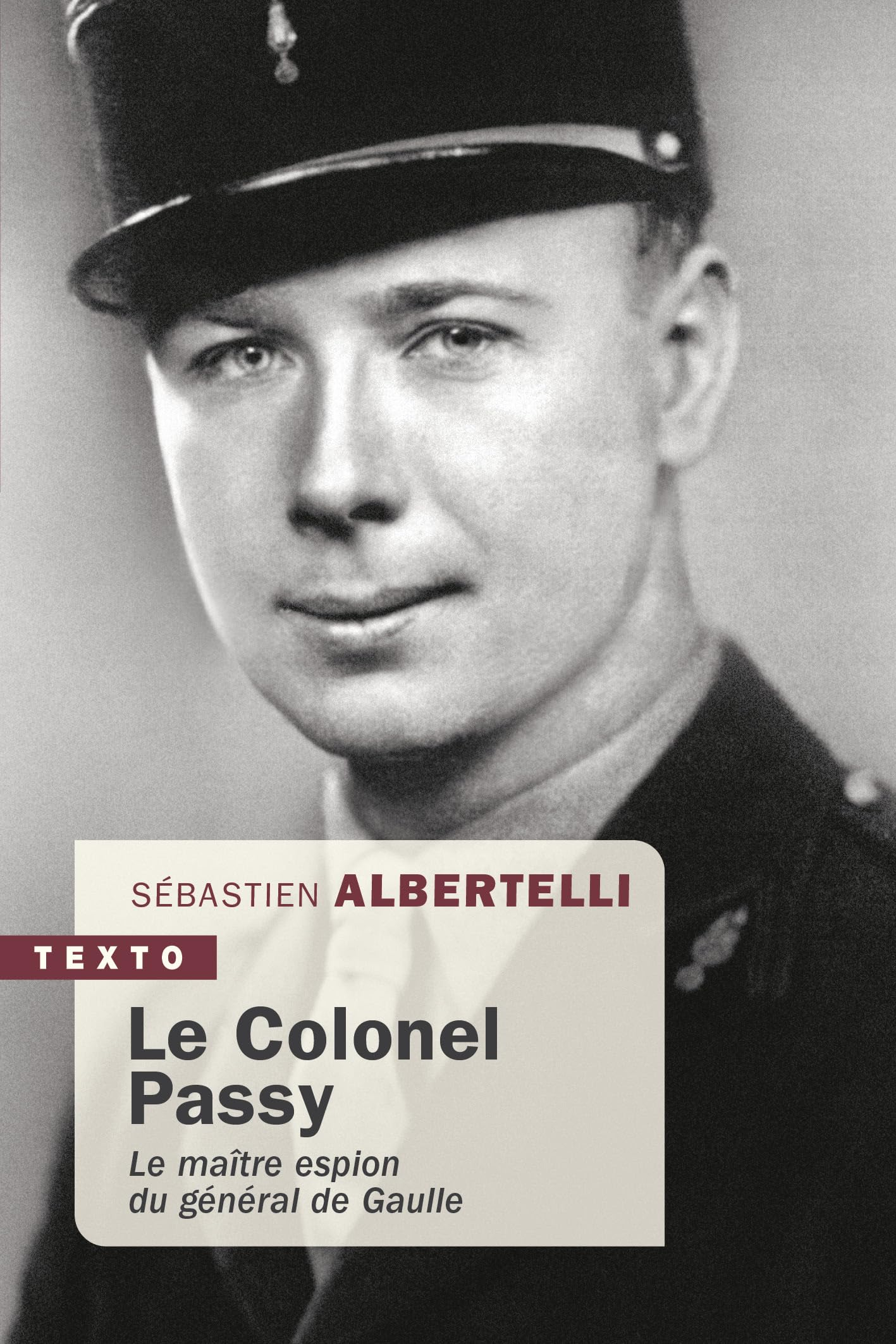 Le colonel Passy : le maître espion du général de Gaulle