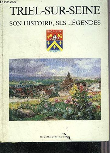 triel-sur-seine : son histoire, ses légendes