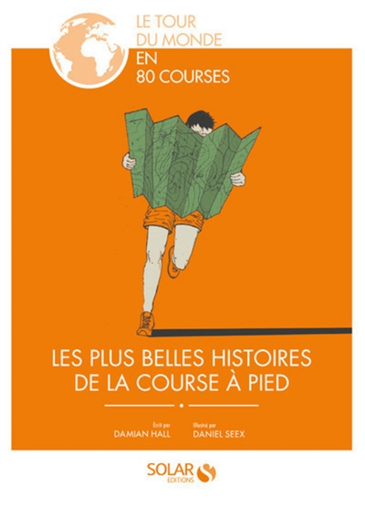 Le tour du monde en 80 courses : les plus belles histoires de la course à pied