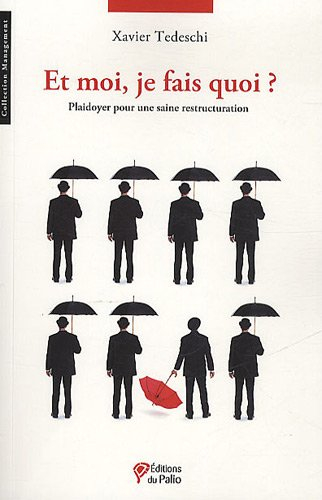 Et moi je fais quoi ? : plaidoyer pour une saine restructuration