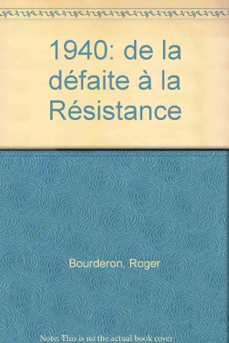 1940, de la défaite à la Résistance