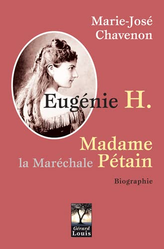 Eugénie H. : madame la maréchale Pétain : biographie