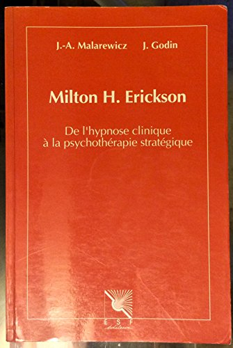 Milton H. Erickson : De l'hypnose clinique à la psychothérapie stratégique