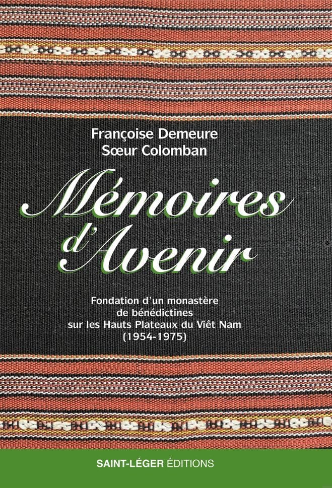 Mémoires d'avenir : fondation d’un monastère de bénédictines sur les hauts plateaux du Viêt Nam (195