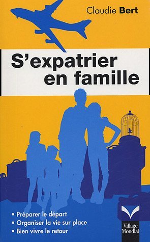 S'expatrier en famille : préparer le départ, organiser la vie sur place, bien vivre le retour