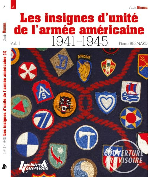 Les insignes de l'US Army : 1941-1945. Vol. 1. Groupes d'armées, armées, corps d'armée, divisions d'