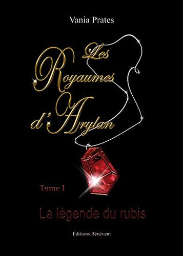 les royaumes d'arylan, tome 1 : la le?gende du rubis