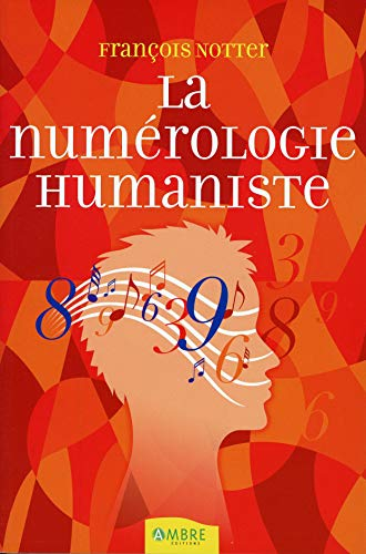 La numérologie humaniste : votre portrait psychologique et énergétique par les nombres