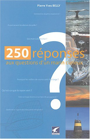 250 réponses aux questions du marin curieux