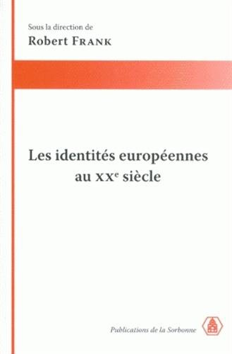 Les identités européennes au XXe siècle : diversités, convergences et solidarités