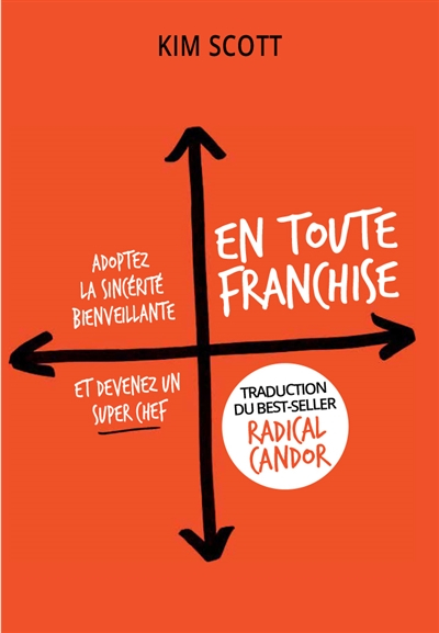En toute franchise : adoptez la sincérité bienveillante et devenez un super chef