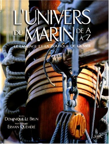 L'univers du marin de A à Z : le langage et la pratique de la mer