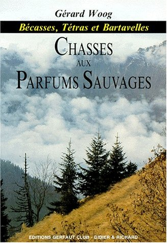 Chasses aux parfums sauvages : bécasses, tétras, bartavelles
