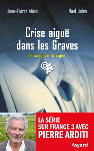 Le sang de la vigne. Crise aiguë dans les Graves